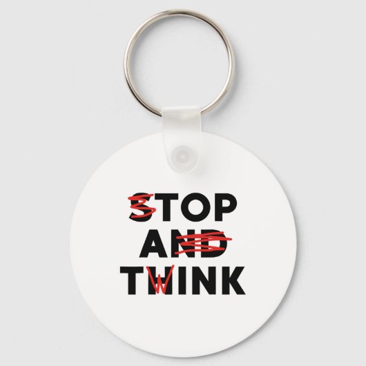Top A Twink (Stopp and Think) Funny Schlüsselanhänger (Vorderseite)