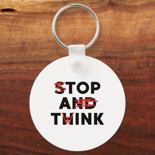 Top A Twink (Stopp and Think) Funny Schlüsselanhänger (Vorderseite)