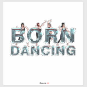 TOP Born Dancing Aufkleber
