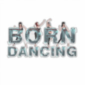 TOP Born Dancing Aufkleber (Vorderseite)