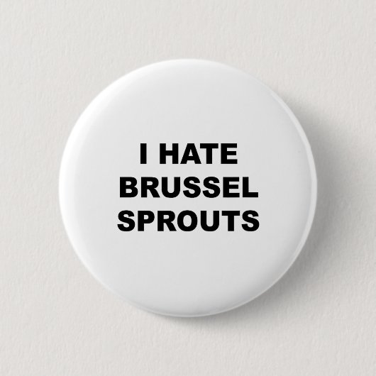 Top, das sagt - ich hasse Brussel Spouts Funny - Button (Vorderseite)