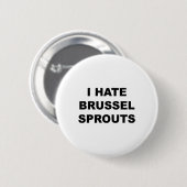 Top, das sagt - ich hasse Brussel Spouts Funny - Button (Vorne & Hinten)