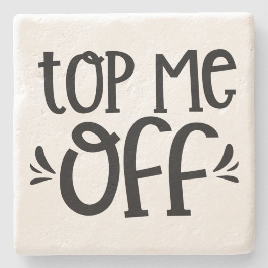 Top Me Off - Stone Untersetzer (Vorderseite)
