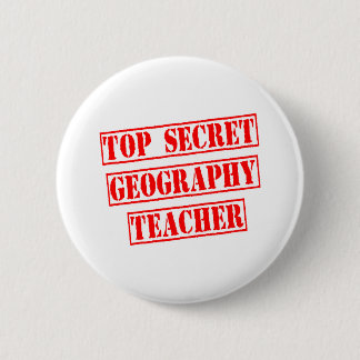 Top Secret Geographer Lehrer Button