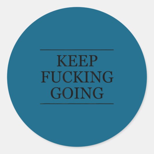 Top That Says - Keep Foring Going _ Motivational G Runder Aufkleber (Vorderseite)