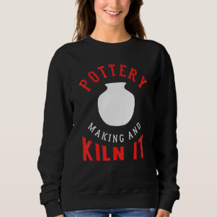 Töpferei und Töpferei für Steinzeughersteller Sweatshirt