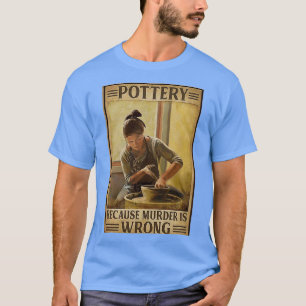 Töpferei, weil Mord falsch ist Vintage T-Shirt