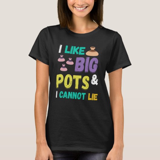Töpferin Ich mag Big Pots Pottering Keramik Artist T-Shirt (Vorderseite)
