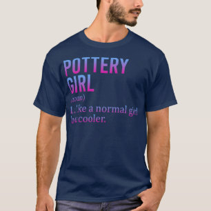 Töpfermädchen wie ein normales Mädchen, aber Coole T-Shirt