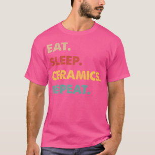 Töpfern Schlafen Keramik Wiederholen Lustiger Kera T-Shirt