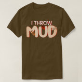 Töpferwaren Keramiken Clay Potters Mud T-Shirt (Design vorne)