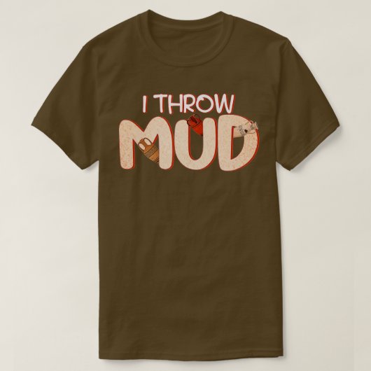 Töpferwaren Keramiken Clay Potters Mud T-Shirt (Design vorne)