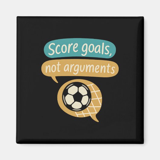 Tore schießen, keine Argumente, Fußballfans Grafik Magnet (Vorne)