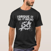 Torque It Till It Breaks Mechanic Tee (Vorderseite)