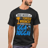 Torque Wrench Just Ugga Dugga Meme Mechanic Forem T-Shirt (Vorderseite)