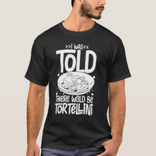 Tortellini Soup Käse Salad Hühnerpasta T-Shirt