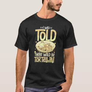 Tortellini Soup Käse Salad Hühnerpasta T-Shirt
