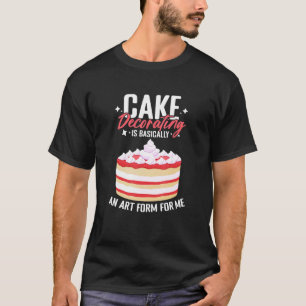 Tortenverzierungsformular für mich   Tortenbäcker  T-Shirt