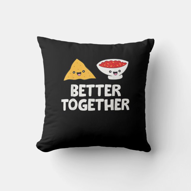 Tortilla Chips And Salsa Better Together Cute Food Kissen (Vorderseite)