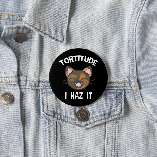 Tortitude - Ich habe es Funny Tortie Cat Lover Button (Beispiel)