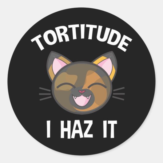 Tortitude - Ich habe es Funny Tortie Cat Lover Runder Aufkleber (Vorderseite)
