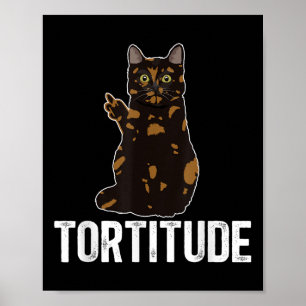 Tortitude Schildpattkatzenbesitzer Tortie Katzenli Poster