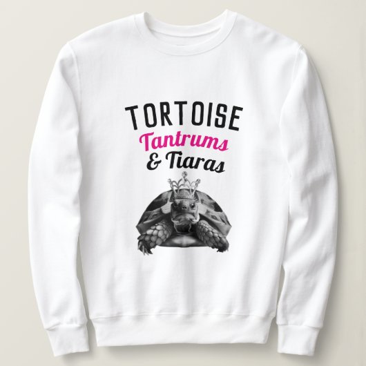 Tortoise Tantrums & Tiaras | Sweatshirt (Design vorne)