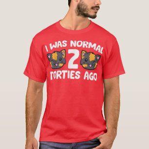 Tortoiseshell Cat Eigentümer ich war normal 2 Tort T-Shirt