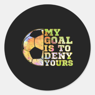 Torwart beim Fußball Mein Ziel ist es, deins zu ve Runder Aufkleber