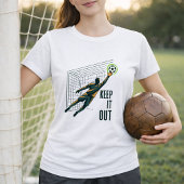 Torwart Hau es raus T-Shirt