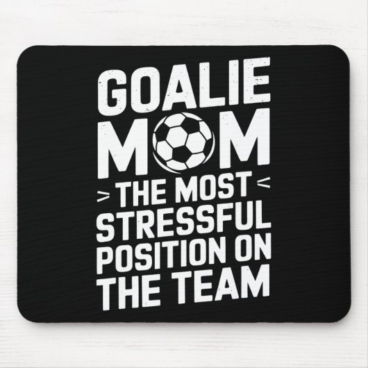 Torwartmutter, die stressigste Position überhaupt  Mousepad (Vorne)