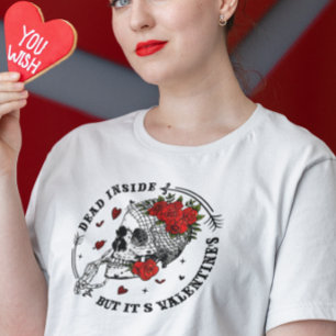Tot innerlich tot, aber es ist Valentinstag T-Shirt