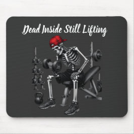Tot innerlich tot, hebt immer noch Gewichte Mousepad
