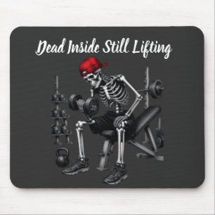 Tot innerlich tot, hebt immer noch Gewichte Mousepad