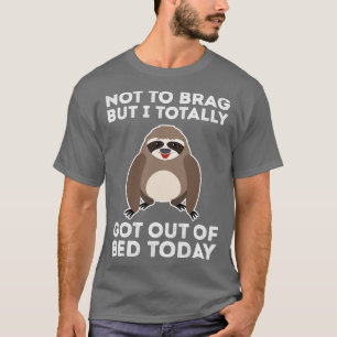 Total Got aus dem Bett heute Funny Sloth T-Shirt