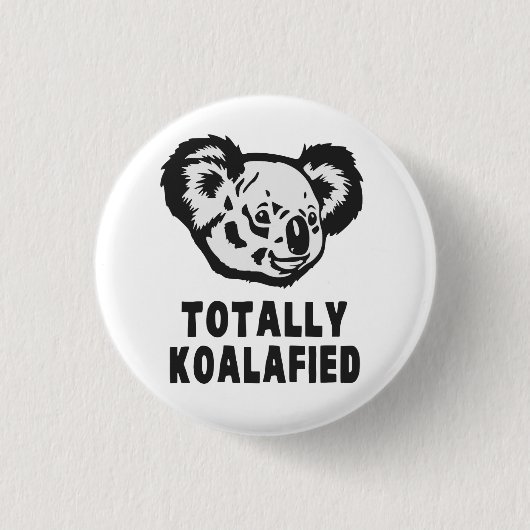 Total Koalafied Koala Button (Vorderseite)