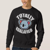 Total Koalaified Niedlich Lovable Koala Bear Sweatshirt (Vorderseite)