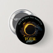 Total Solar Eclipse 2024 Ihr City Staat Black Button (Vorne & Hinten)