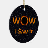 Total Solar Eclipse 2024 WOW I sah es Keramik Ornament (Rechts)