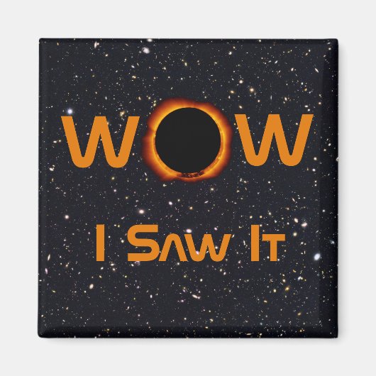 Total Solar Eclipse 2024 WOW I sah es Magnet (Vorne)