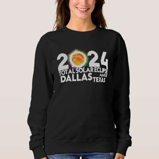 Total Solar Eclipse Dallas TEXAS April 8 2024 Tota Sweatshirt (Vorderseite)