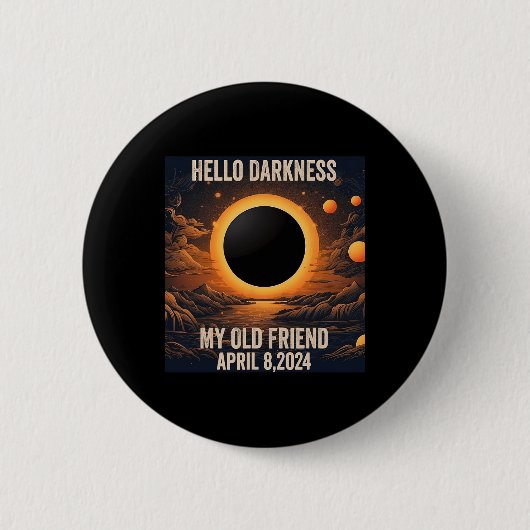Total Solar Eclipse Hallo Dunkelheit Mein alter Fr Button (Vorderseite)