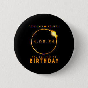 Total Solar Eclipse und ja, es ist mein Geburtstag Button
