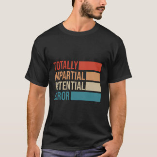 Totaler unparteiischer potenzieller Juror T-Shirt