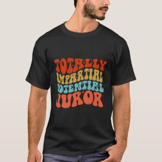 Totaler unparteiischer potenzieller Juror T-Shirt