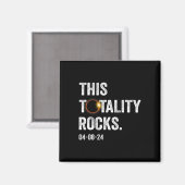 Totality Rocks Funny Total Solar Eclipse 8. April  Magnet (Vorderseite/Rückseite)