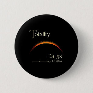 Totality Solar Eclipse Dallas Texas Total Solar EC Button