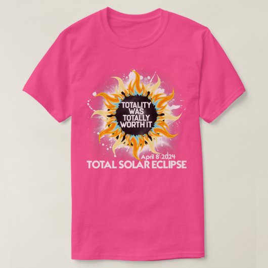 Totality Was Totally Worth It Total Solar Eclipse  T-Shirt (Design vorne)