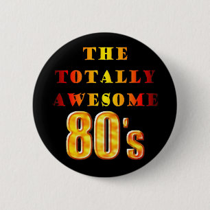 Totally Awesome 80s Button
