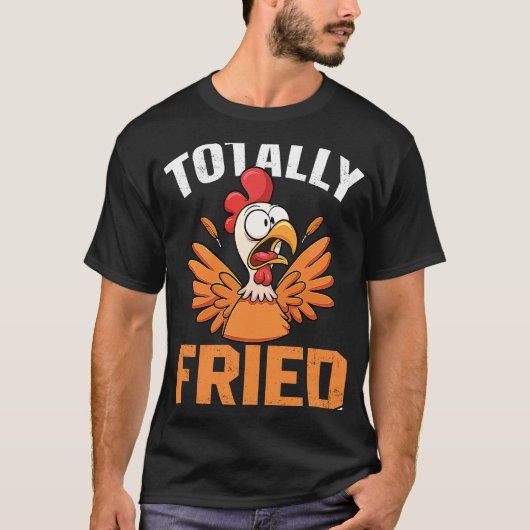 Totally Fried Chicken Crowing Rooster Pub Cool Fa T-Shirt (Vorderseite)
